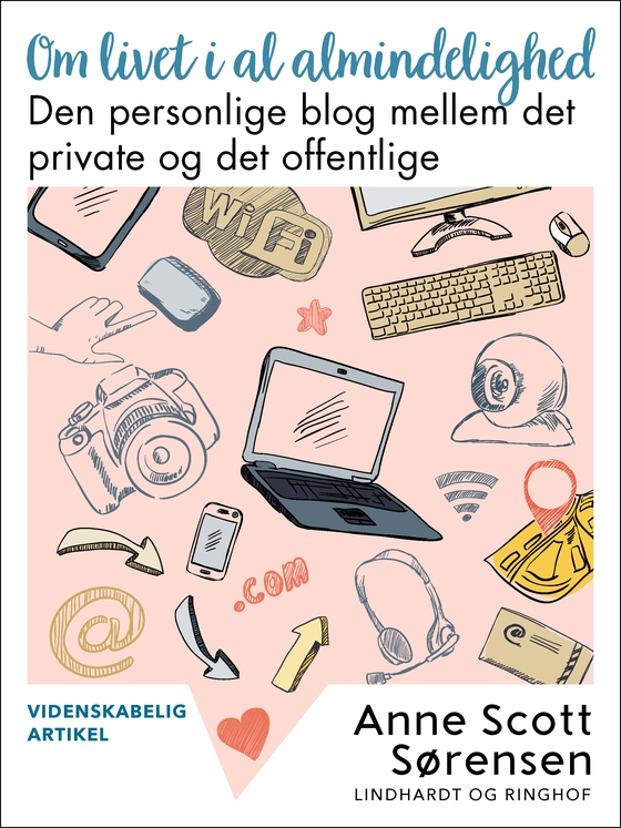 Om livet i al almindelighed. Den personlige blog mellem det private og det offentlige (e-bog) af Anne Scott Sørensen