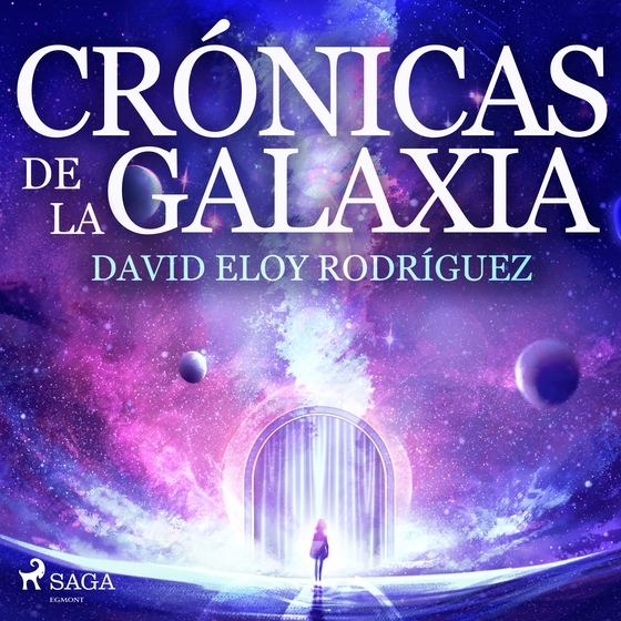 Crónicas de la galaxia (lydbog) af David Eloy Rodríguez