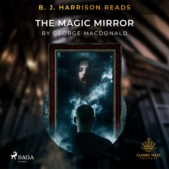 B. J. Harrison Reads The Magic Mirror (lydbog) af George Macdonald