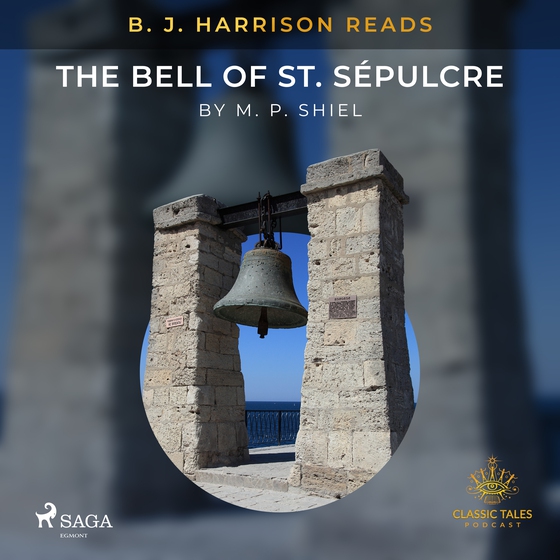 B. J. Harrison Reads The Bell of St. Sépulcre (lydbog) af M. P. Shiel