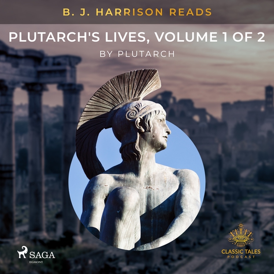 B. J. Harrison Reads Plutarch's Lives, Volume 1 of 2 (lydbog) af Plutarch