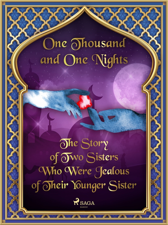 The Story of Two Sisters Who Were Jealous of Their Younger Sister (e-bog) af One Thousand and One Nights