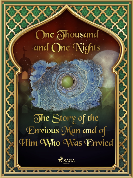 The Story of the Envious Man and of Him Who Was Envied (e-bog) af One Thousand and One Nights