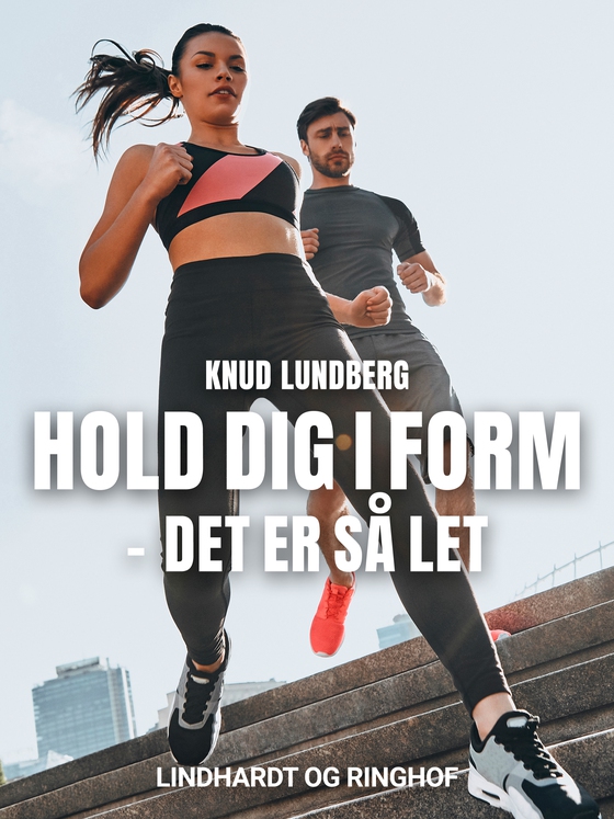 Hold dig i form - det er så let (e-bog) af Knud Lundberg