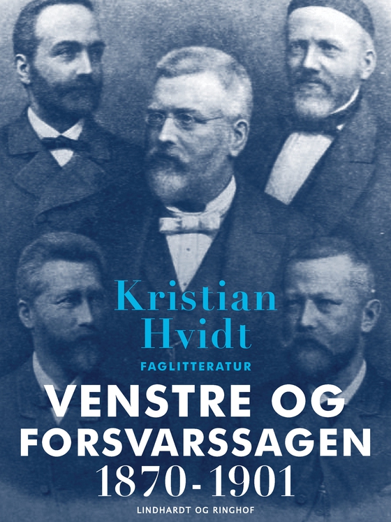 Venstre og Forsvarssagen 1870-1901 (e-bog) af Kristian Hvidt