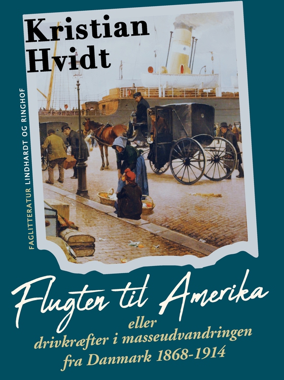 Flugten til Amerika eller drivkræfter i masseudvandringen fra Danmark 1868-1914 (e-bog) af Kristian Hvidt