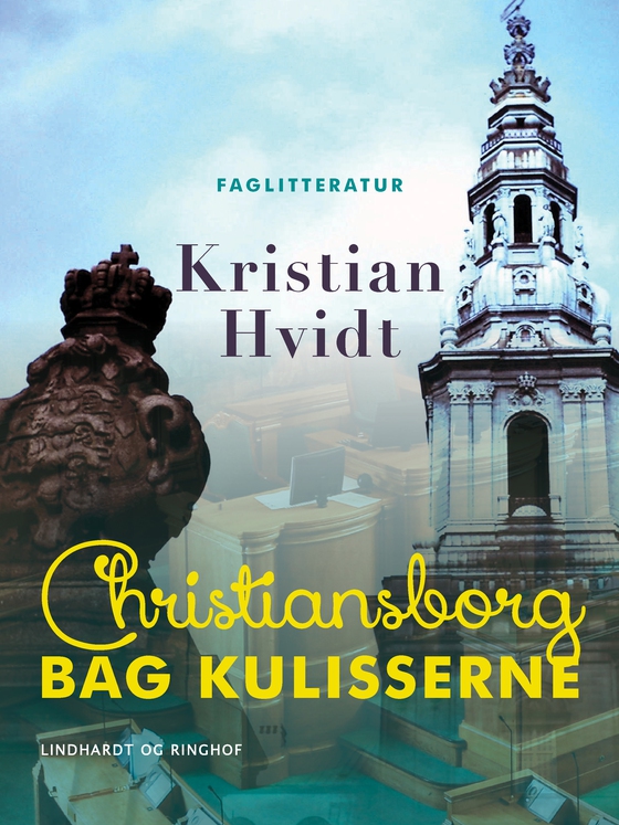 Christiansborg bag kulisserne (e-bog) af Kristian Hvidt