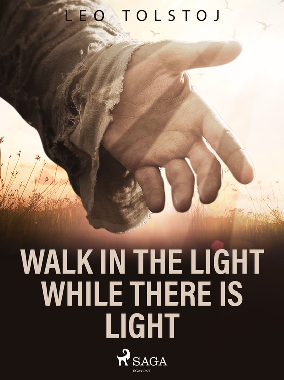 Walk In the Light While There Is Light (e-bog) af Leo Tolstoy