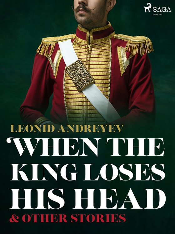 When The King Loses His Head & Other Stories (e-bog) af Leonid Andreyev