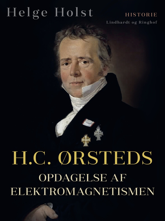 H.C. Ørsteds opdagelse af elektromagnetismen (e-bog) af Helge Holst