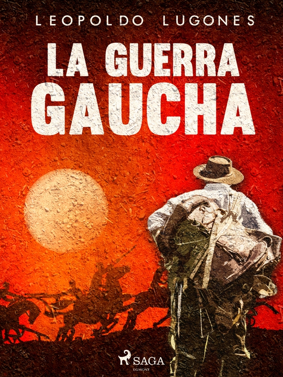 La guerra gaucha (e-bog) af Leopoldo Lugones
