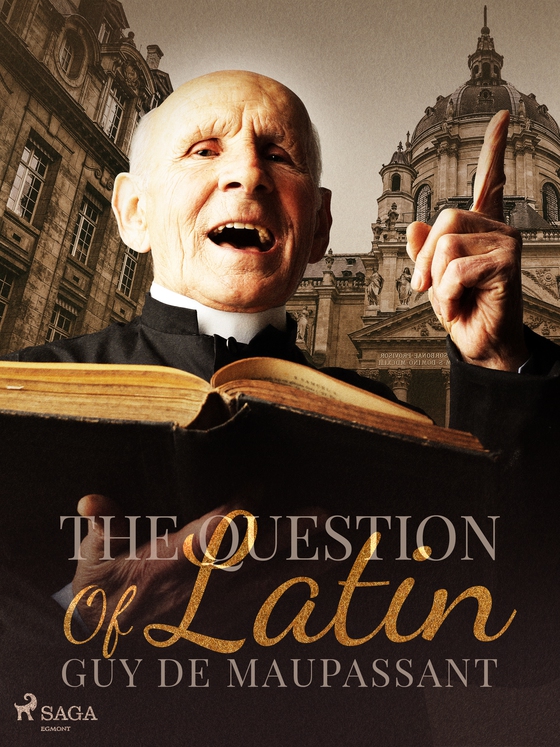 The Question Of Latin (e-bog) af Guy de Maupassant