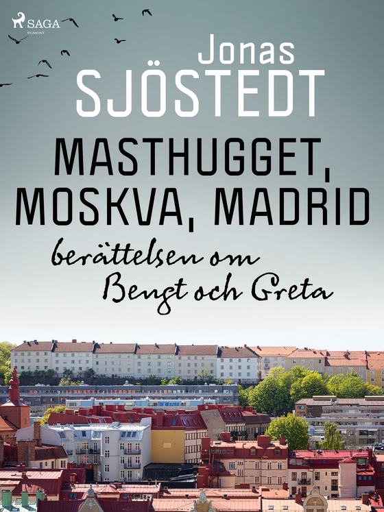 Masthugget, Moskva, Madrid : berättelsen om Bengt och Greta (e-bog) af Jonas Sjöstedt