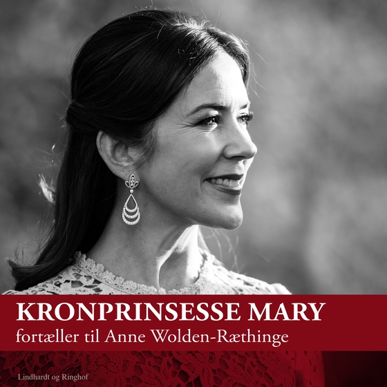 Kronprinsesse Mary fortæller til Anne Wolden-Ræthinge (lydbog) af Anne Wolden-Ræthinge