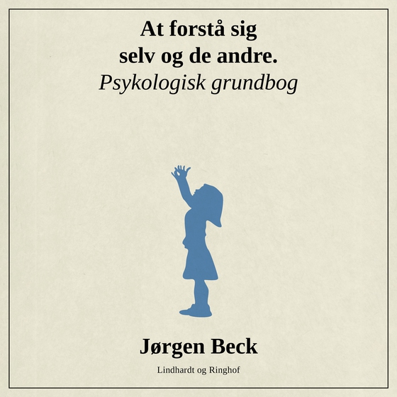 At forstå sig selv og andre. Psykologigrundbog (lydbog) af Jørgen Beck