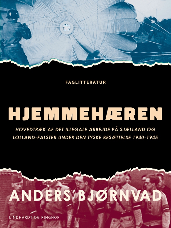 Hjemmehæren. Hovedtræk af det illegale arbejde på Sjælland og Lolland-Falster under den tyske besættelse 1940-1945 (e-bog) af Anders Bjørnvad