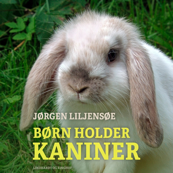 Børn holder kaniner (lydbog) af Jørgen Liljensøe