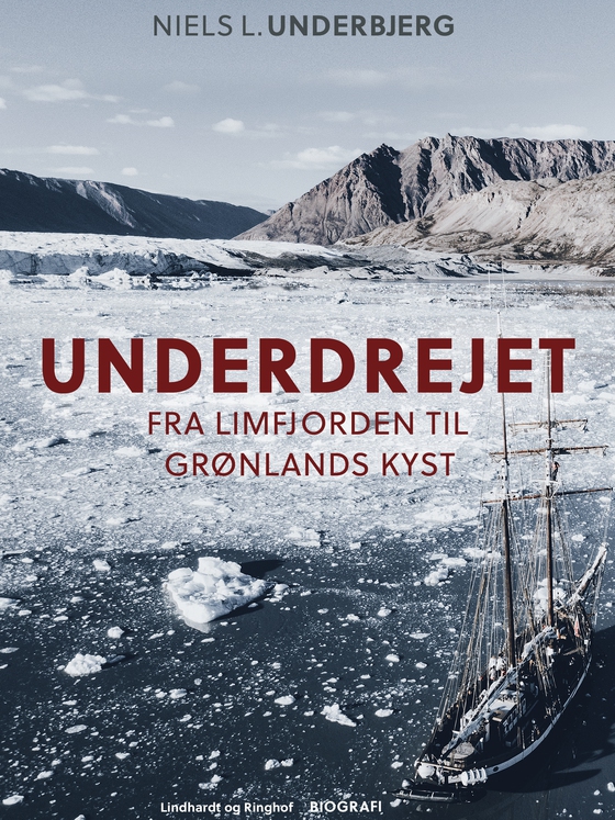 Underdrejet. Fra Limfjorden til Grønlands kyst (e-bog) af Niels L. Underbjerg