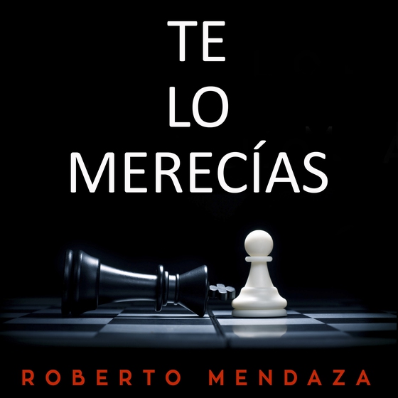 Te lo merecías (lydbog) af Roberto Mendaza Acedo