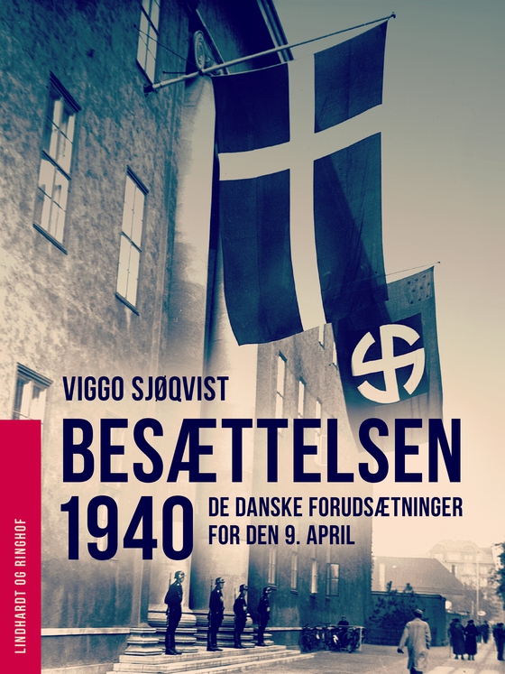 Besættelsen 1940. De danske forudsætninger for den 9. april (e-bog) af Viggo Sjøqvist