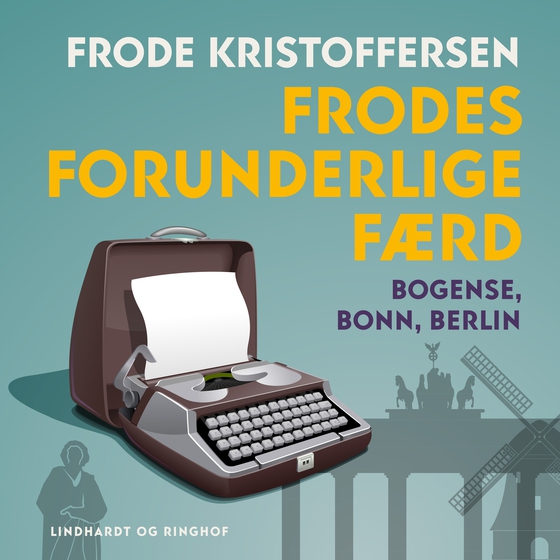 Frodes forunderlige færd. Bogense, Bonn, Berlin (lydbog) af Frode Kristoffersen