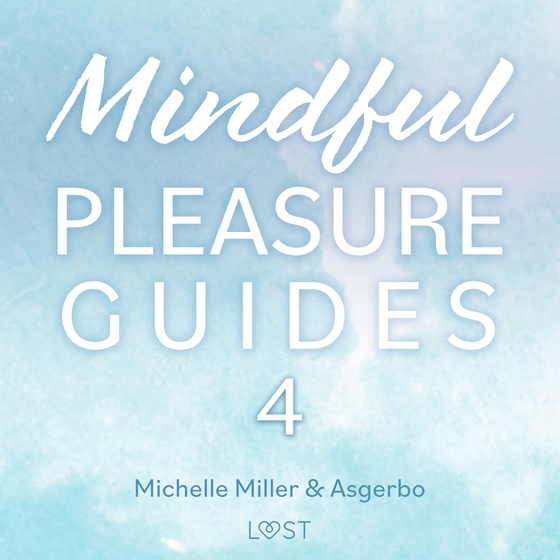 Mindful Pleasure Guides 4 – Indlæst af sexolog Asgerbo (lydbog) af Michelle Miller