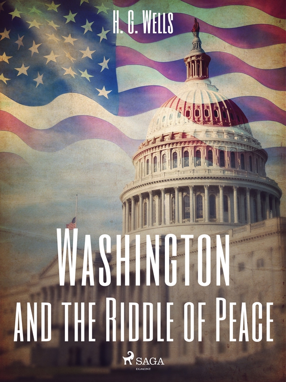 Washington and the Riddle of Peace (e-bog) af H. G. Wells