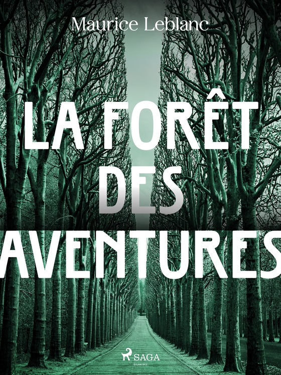 La Forêt des Aventures (e-bog) af Maurice Leblanc