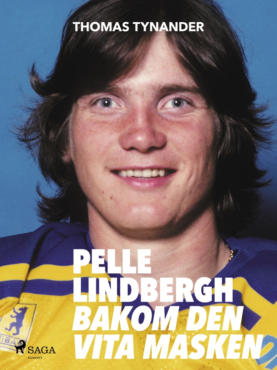 Pelle Lindbergh - bakom den vita masken