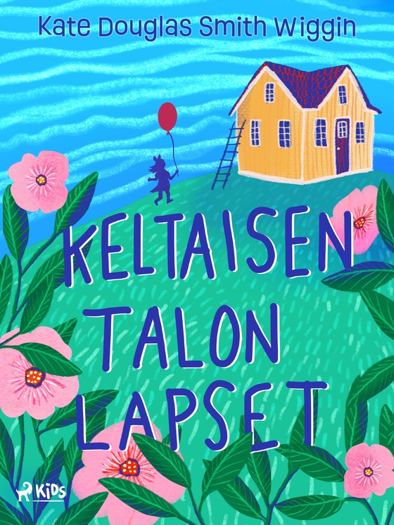 Keltaisen talon lapset (e-bog) af Kate Douglas Smith Wiggin