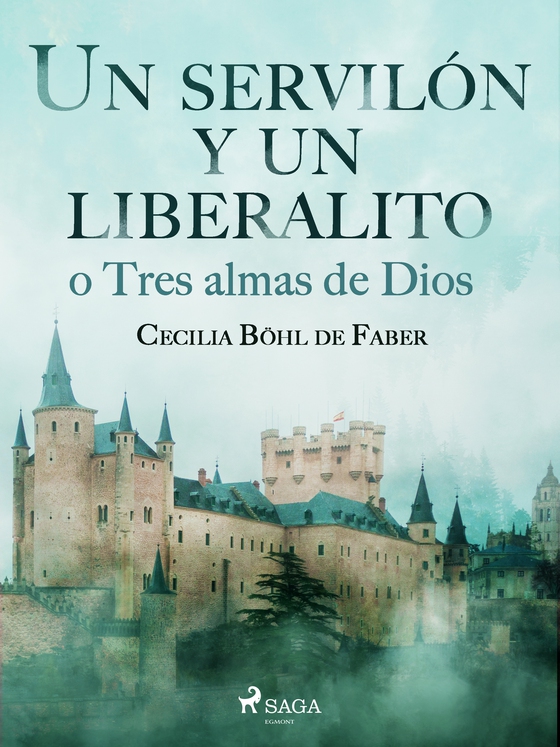 Un servilón y un liberalito o Tres almas de Dios (e-bog) af Cecilia Böhl Faber