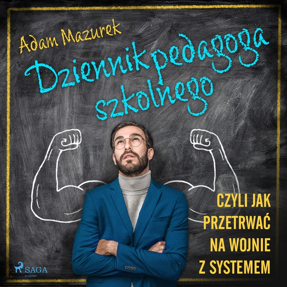 Dziennik pedagoga szkolnego. Czyli jak przetrwać na wojnie z systemem (lydbog) af Adam Mazurek