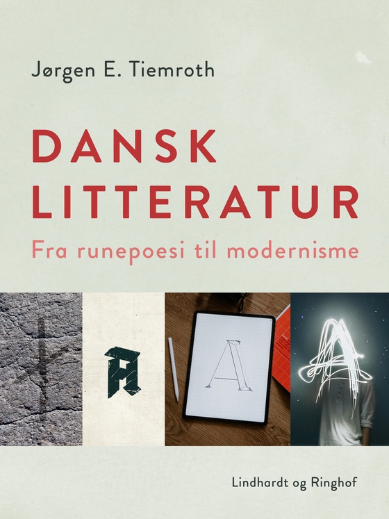 Dansk litteratur. Fra runepoesi til modernisme (e-bog) af Jørgen E. Tiemroth