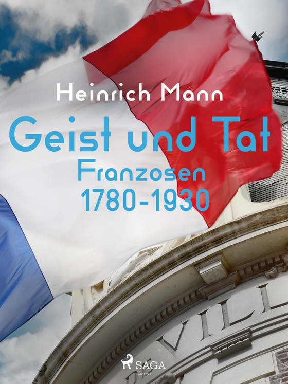 Geist und Tat - Franzosen 1780-1930 (e-bog) af Heinrich Mann