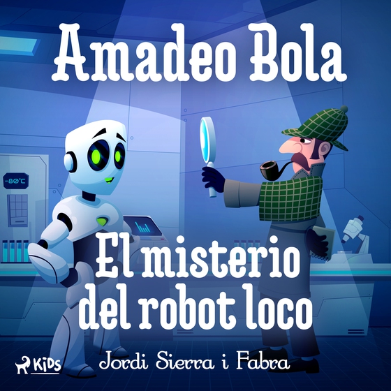 Amadeo Bola: El misterio del robot loco (lydbog) af Jordi Sierra i Fabra