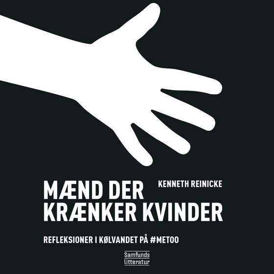Mænd der krænker kvinder - Refleksioner i kølvandet på #MeToo (lydbog) af Kenneth Reinicke