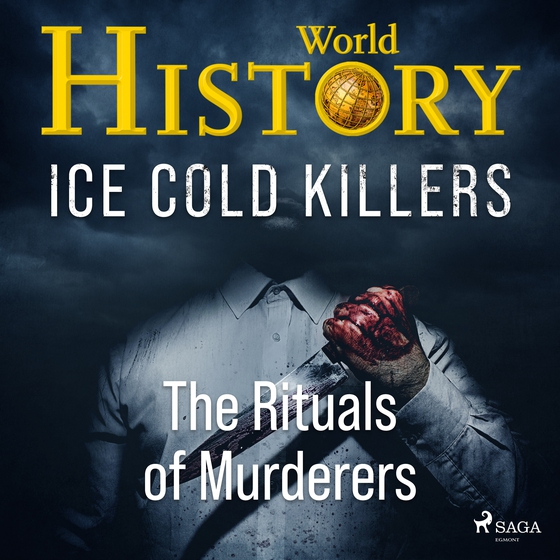 Ice Cold Killers - The Rituals of Murderers (lydbog) af World History