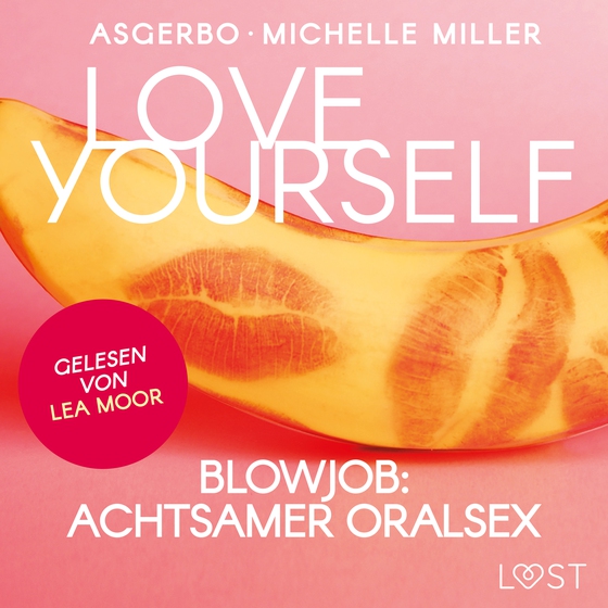 Love Yourself - Blowjob: Achtsamer Oralsex (lydbog) af Michelle Asgerbo
