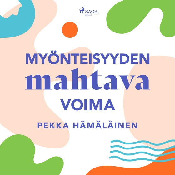 Myönteisyyden mahtava voima (lydbog) af Pekka Hämäläinen