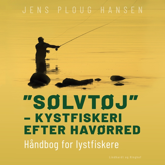 "Sølvtøj" – kystfiskeri efter havørred. Håndbog for lystfiskere (lydbog) af Jens Ploug Hansen