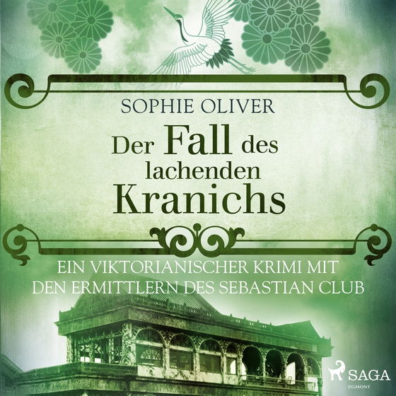 Der Fall des lachenden Kranichs: Ein viktorianischer Krimi mit den Ermittlern des Sebastian Club (lydbog) af Sophie Oliver