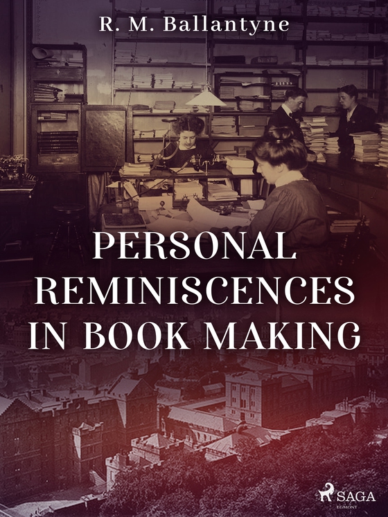 Personal Reminiscences in Book Making (e-bog) af R. M. Ballantyne