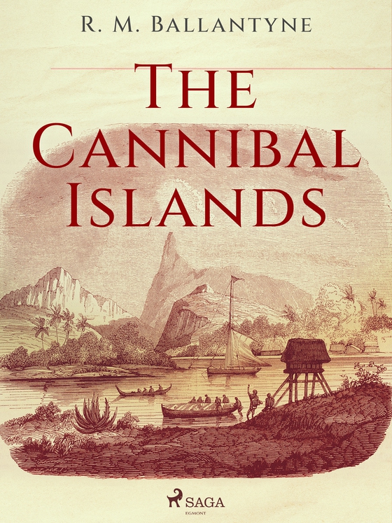 The Cannibal Islands (e-bog) af R. M. Ballantyne