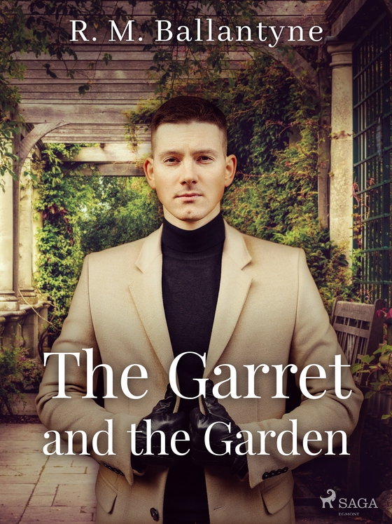 The Garret and the Garden (e-bog) af R. M. Ballantyne