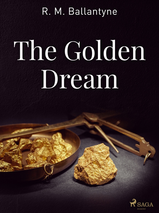 The Golden Dream (e-bog) af R. M. Ballantyne