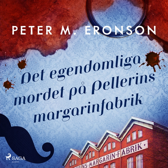 Det egendomliga mordet på Pellerins margarinfabrik (lydbog) af Peter M. Eronson