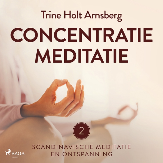 Scandinavische meditatie en ontspanning #2 - Concentratiemeditatie (lydbog) af Trine Holt Arnsberg