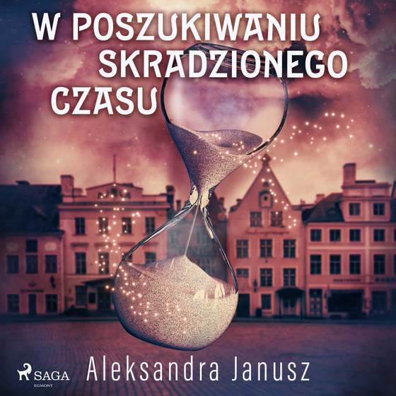 W poszukiwaniu skradzionego czasu (lydbog) af Aleksandra Janusz