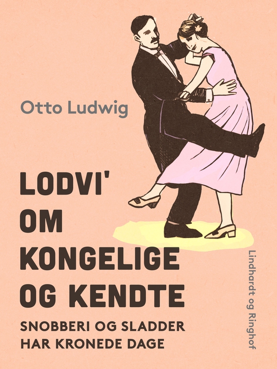 Lodvi' om kongelige og kendte. Snobberi og sladder har kronede dage (e-bog) af Otto Ludwig