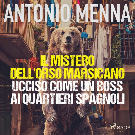 Il mistero dell'orso marsicano ucciso come un boss ai quartieri spagnoli (lydbog) af Antonio Menna